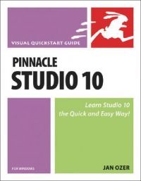 Pinnacle Studio 10 for Windows: Visual QuickStart Guide: Book by Jan Ozer