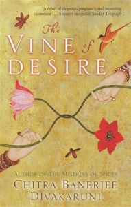 The Vine of Desire: Book by Chitra Banerjee Divakaruni The Vine of Desire: Book by Chitra Banerjee Divakaruni