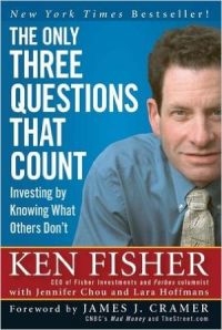 The Only Three Questions That Count: Investing by Knowing What Others Don't: Book by Ken Fisher The Only Three Questions That Count: Investing by Knowing What Others Don't: Book by Ken Fisher