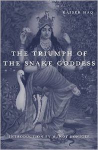The Triumph of the Snake Goddess: Book by Kaiser Haq