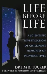 Life Before Life: A Scientific Investigation of Children's Memories of Previous Lives: Book by Jim B. Tucker Life Before Life: A Scientific Investigation of Children's Memories of Previous Lives: Book by Jim B. Tucker