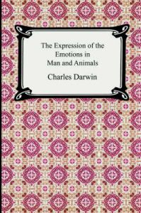 The Expression of the Emotions in Man and Animals: Book by Charles Darwin