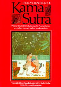 The Love Teachings of Kama Sutra: With Extracts from Koka Shastra, Anaga Ranga and Other Famous Indian Works on Love: Book by Indra Sinha The Love Teachings of Kama Sutra: With Extracts from Koka Shastra, Anaga Ranga and Other Famous Indian Works on Love: Book by Indra Sinha