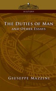 The Duties of Man and Other Essays: Book by Giuseppe Mazzini