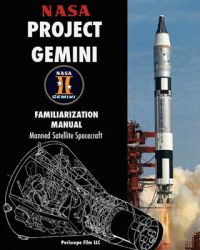 NASA Project Gemini Familiarization Manual Manned Satellite Spacecraft: Book by NASA