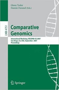 Comparative Genomics: RECOMB 2007 International Workshop RECOMB-CG 2007 San Diego CA USA September 16-18 2007 Proceedings (Lecture Notes in Computer Science / Lecture Notes in Bioinformatics) (English) illustrated edition Edition (Paperback): Book by Glenn Tesler Comparative Genomics: RECOMB 2007 International Workshop RECOMB-CG 2007 San Diego CA USA September 16-18 2007 Proceedings (Lecture Notes in Computer Science / Lecture Notes in Bioinformatics) (English) illustrated edition Edition (Paperback): Book by Glenn Tesler