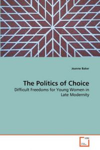 The Politics of Choice: Book by Joanne Baker The Politics of Choice: Book by Joanne Baker