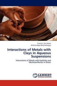 Interactions of Metals with Clays in Aqueous Suspensions: Book by Susmita Sen Gupta