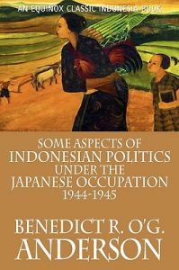 Some Aspects of Indonesian Politics Under the Japanese Occupation: 1944-1945: Book by Benedict R. O'G. Anderson