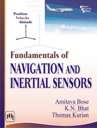 FUNDAMENTALS OF NAVIGATION AND INERTIAL SENSORS: Book by BOSE AMITAVA|BHAT K.N.|KURIAN THOMAS