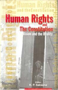 Human Rights And The Constitution Vision And The Reality: Book by K.P. Saxena