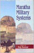 Maratha Military Systems, 284pp, 2004 (English) 01 Edition (Paperback): Book by Raj Kumar Maratha Military Systems, 284pp, 2004 (English) 01 Edition (Paperback): Book by Raj Kumar