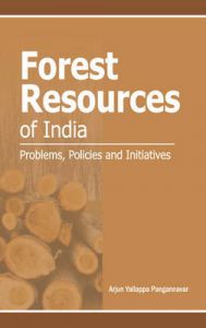 Forest Resources of India: Problems, Policies and Initiatives: Book by Arjun Y. Pangannavar Forest Resources of India: Problems, Policies and Initiatives: Book by Arjun Y. Pangannavar
