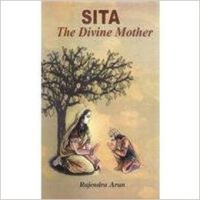 SITA : THE DIVINE MOTHER (English): Book by Rajendra Arun has his own place among the narrators of Ramcharitmanas. He is unique in his style, as he engages his audience and readers in a manner that is neither unnecessarily melodramatic nor philosophically dry. He narrates the story of Ramayana in very articulate and lucid way so that t... View More Rajendra Arun has his own place among the narrators of Ramcharitmanas. He is unique in his style, as he engages his audience and readers in a manner that is neither unnecessarily melodramatic nor philosophically dry. He narrates the story of Ramayana in very articulate and lucid way so that the listeners while enjoying it, are immensely inspired. He has earned the adulation of his readers and recognition of cirtics and institutions around the world. Rajendra Arun was born on July 29, 1945 in Naravapitambarpur village in Faizabad district, Uttar Pradesh, India. He adopted journalism after acquiring a Masters in Hindi from Allahabad University. In 1973, he went to Mauritius and became the managing editor of the Janata Hindi weekly owned by then Prime Minister Sir Seewoosagur Ramgoolam. He had also been appointed the representative of Samachar and United News of India (UNI). Presently he is the founder Chairman of Ramayana Centre, a first institution of its kind in the World set up by an Act of Parliament. Under his leadership, the Ramayana Centre is actively promoting and propagating the spiritual, social and cultural values flowing therefrom. SITA : THE DIVINE MOTHER (English): Book by Rajendra Arun has his own place among the narrators of Ramcharitmanas. He is unique in his style, as he engages his audience and readers in a manner that is neither unnecessarily melodramatic nor philosophically dry. He narrates the story of Ramayana in very articulate and lucid way so that t... View More Rajendra Arun has his own place among the narrators of Ramcharitmanas. He is unique in his style, as he engages his audience and readers in a manner that is neither unnecessarily melodramatic nor philosophically dry. He narrates the story of Ramayana in very articulate and lucid way so that the listeners while enjoying it, are immensely inspired. He has earned the adulation of his readers and recognition of cirtics and institutions around the world. Rajendra Arun was born on July 29, 1945 in Naravapitambarpur village in Faizabad district, Uttar Pradesh, India. He adopted journalism after acquiring a Masters in Hindi from Allahabad University. In 1973, he went to Mauritius and became the managing editor of the Janata Hindi weekly owned by then Prime Minister Sir Seewoosagur Ramgoolam. He had also been appointed the representative of Samachar and United News of India (UNI). Presently he is the founder Chairman of Ramayana Centre, a first institution of its kind in the World set up by an Act of Parliament. Under his leadership, the Ramayana Centre is actively promoting and propagating the spiritual, social and cultural values flowing therefrom.