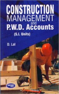 Construction Management & PWD Accounts PB: Book by Lal D Construction Management & PWD Accounts PB: Book by Lal D