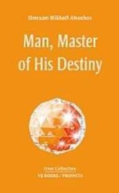 Man, Master of his destiny: Book by Omraam Mikhael Aivanhov