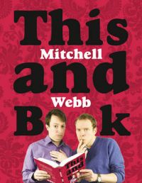 This Mitchell and Webb Book: Book by David Mitchell