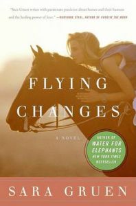 Flying Changes: A Novel: Book by Sara Gruen