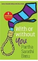 With Or Without You: Book by Partha Sarathi Basu