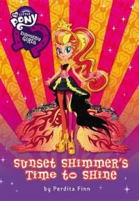 My Little Pony: Equestria Girls: Sunset Shimmer's Time to Shine: Book by Perdita Finn