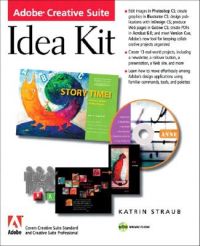 Adobe Creative Suite Idea Kit: Design by Example: Book by Katrin Straub Adobe Creative Suite Idea Kit: Design by Example: Book by Katrin Straub
