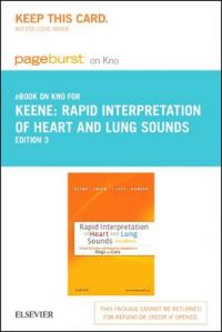 Rapid Interpretation of Heart and Lung Sounds - Pageburst E-Book on Kno (Retail Access Card): A Guide to Cardiac and Respiratory Auscultation in Dogs and Cats: Book by Bruce W Keene (Department of Companion Animal and Special Species Medicine, College of Veterinary Medicine, North Carolina State University, Raleigh, NC)