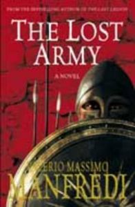 The Lost Army: Book by Valerio Massimo Manfredi The Lost Army: Book by Valerio Massimo Manfredi