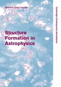 Structure Formation in Astrophysics: Book by Gilles Chabrier Structure Formation in Astrophysics: Book by Gilles Chabrier