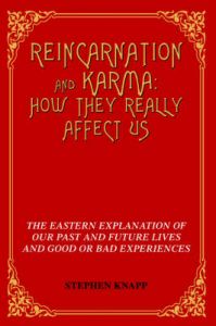 Reincarnation and Karma: How They Really Affect Us: The Eastern Explanation of Our Past and Future Lives and Good or Bad Experiences: Book by Stephen Knapp Reincarnation and Karma: How They Really Affect Us: The Eastern Explanation of Our Past and Future Lives and Good or Bad Experiences: Book by Stephen Knapp