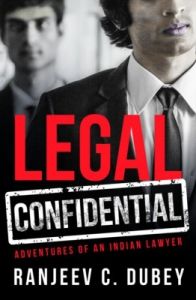 Legal Confidential : Adventures of an Indian Lawyer (English) (Hardcover): Book by Ranjeev C Dubey Legal Confidential : Adventures of an Indian Lawyer (English) (Hardcover): Book by Ranjeev C Dubey