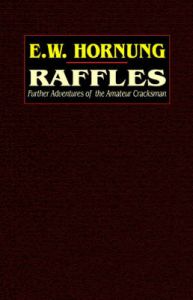 Raffles: Further Adventures of the Amateur Cracksman: Book by E. W. Hornung