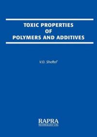 Toxic Properties of Polymers and Additives: Directory: Book by V.O. Sheftel Toxic Properties of Polymers and Additives: Directory: Book by V.O. Sheftel