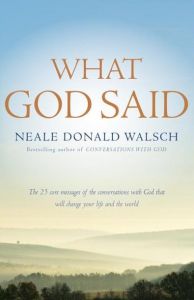 What God Said: Book by Neale Donald Walsch What God Said: Book by Neale Donald Walsch