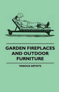 Garden Fireplaces And Outdoor Furniture: Book by various