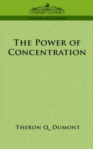 The Power of Concentration: Book by Theron, Q. Dumont The Power of Concentration: Book by Theron, Q. Dumont