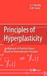 Principles of Hyperplasticity: An Approach to Plasticity Theory Based on Thermodynamic Principles: Book by Guy T. Houlsby (University of Oxford, UK)