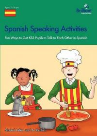 Spanish Speaking Activities KS3: Fun Ways to Get KS3 Pupils to Talk to Each Other in Spanish: Book by Sinead Leleu
