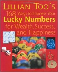 Lillian Too's 168 Ways to Harness Your Lucky Numbers for Wealth, Success, and Happiness : Book by Lillian Too Lillian Too's 168 Ways to Harness Your Lucky Numbers for Wealth, Success, and Happiness : Book by Lillian Too