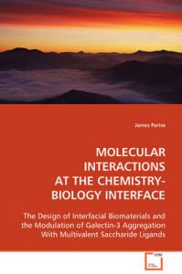 Molecular Interactions at the Chemistry-Biology Interface: Book by James Parise