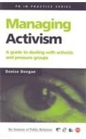 Managing Activism: A Guide to Dealing with Activists and Pressure Groups: Book by Denise Deegan Managing Activism: A Guide to Dealing with Activists and Pressure Groups: Book by Denise Deegan