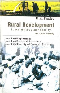 Rural Development: Towards Sustainability (3 Vols.) (English) 01 Edition (Hardcover): Book by B.K. Pandey Rural Development: Towards Sustainability (3 Vols.) (English) 01 Edition (Hardcover): Book by B.K. Pandey