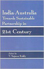 India australia towards sustainable partnership in 21st century: Book by Y. Yagama Reddy