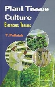 Plant Tissue Culture: Emerging Trends: Book by T. Pullaiah