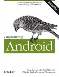 Programming Android : Java Programming for the New Generation of Mobile Devices 2nd Edition: Book by Zigurd Mednieks Programming Android : Java Programming for the New Generation of Mobile Devices 2nd Edition: Book by Zigurd Mednieks