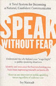 Speak without Fear: A Total System For Becoming A Natural, Confident Communicator: Book by Ivy Najstadt Speak without Fear: A Total System For Becoming A Natural, Confident Communicator: Book by Ivy Najstadt