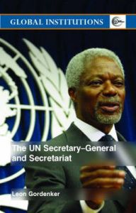 The UN Secretary General and Secretariat: Book by Leon Gordenker The UN Secretary General and Secretariat: Book by Leon Gordenker