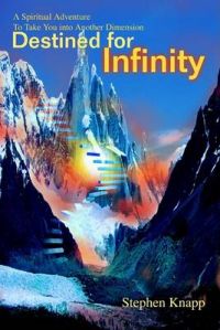 Destined for Infinity: A Spiritual Adventure to Take You Into Another Dimension: Book by Stephen Knapp Destined for Infinity: A Spiritual Adventure to Take You Into Another Dimension: Book by Stephen Knapp