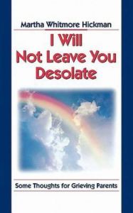I Will Not Leave You Desolate: Book by Martha Whitmore Hickman I Will Not Leave You Desolate: Book by Martha Whitmore Hickman