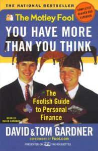 You Have More Than You Think: The Motley Fool Investment Guide for the Rest of Us: Book by David Gardner You Have More Than You Think: The Motley Fool Investment Guide for the Rest of Us: Book by David Gardner