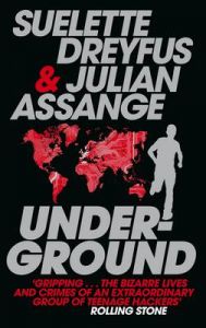 Underground: Tales of Hacking, Madness and Obsession on the Electronic Frontier: Book by Julian Assange Underground: Tales of Hacking, Madness and Obsession on the Electronic Frontier: Book by Julian Assange